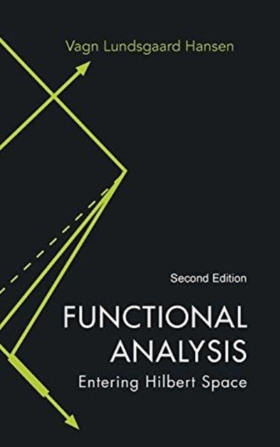 Book cover of: Functional Analysis: Entering Hilbert Space. By: Vagn Lundsgaard Hansen