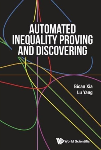 Book cover of: Automated Inequality Proving And Discovering. By: Bican Xia