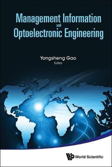 Book cover of: Management Information And Optoelectronic Engineering - Proceedings Of The 2015 International Conference On Management, Information And Communication & Proceedings Of The 2015 International Conference On Optics And Electronics Engineering. By: Yongsheng Gao