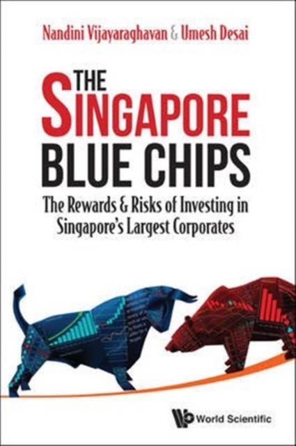 Book cover of: Singapore Blue Chips, The: The Rewards & Risks Of Investing In Singapore's Largest Corporates. By: Nandini Vijayaraghavan