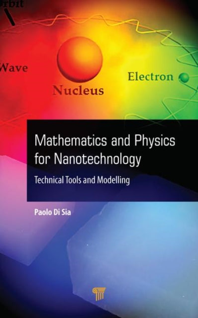 Book cover of: Mathematics and Physics for Nanotechnology. By: Paolo Di Sia