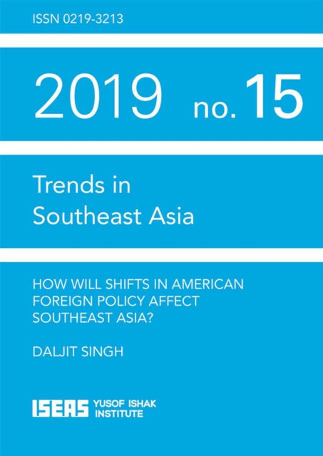 Book cover of: How Will Shifts in American Foreign Policy Affect Southeast Asia?. By: Daljit Singh