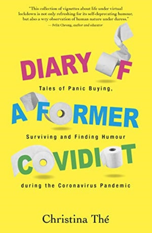 Diary of a Former Covidiot, Tales of Panic Buying, Surviving and Finding Humour During the Coronavirus Pandemic