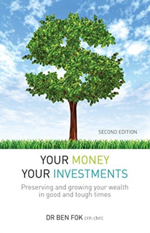 Your Money Your Investments, Preserving and growing your wealth in good and tough times