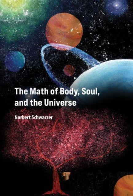 Book cover of: Math of Body, Soul, and the Universe. By: Norbert Schwarzer