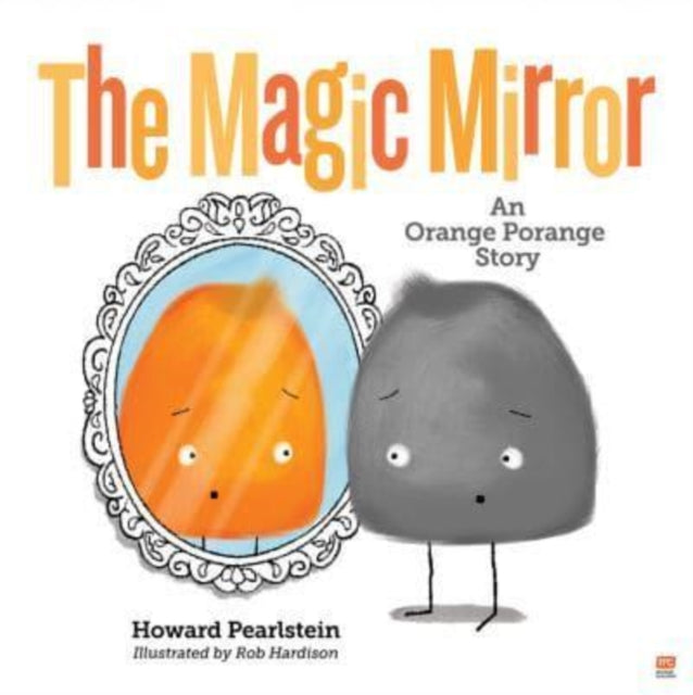 Magic Mirror, An Orange Porange Story 9789814974097 Howard Pearlstein