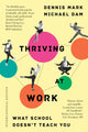 Thriving at Work, What School Doesn't Teach You (International Edition) 9789814974738 Dennis Mark