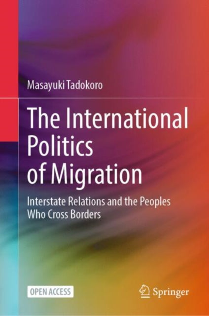 Book cover of: International Politics of Migration. By: Masayuki Tadokoro