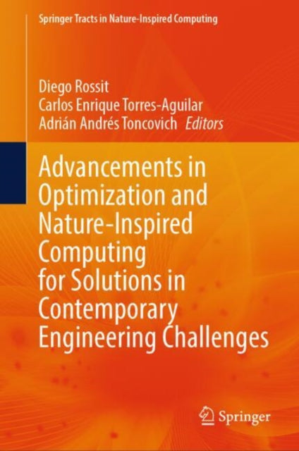 Book cover of: Advancements in Optimization and Nature-Inspired Computing for Solutions in Contemporary Engineering Challenges. By: Diego Rossit