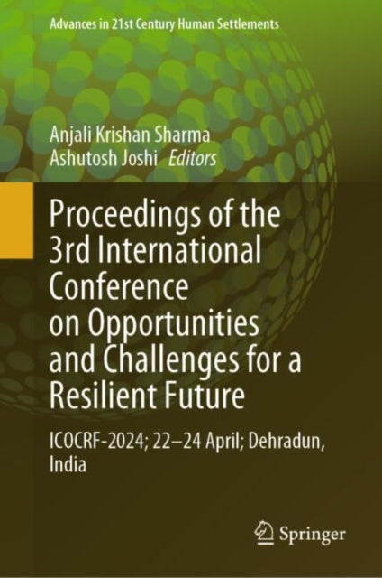 Book cover of: Proceedings of the 3rd International Conference on Opportunities and Challenges for a Resilient Future. By: Anjali Krishan Sharma