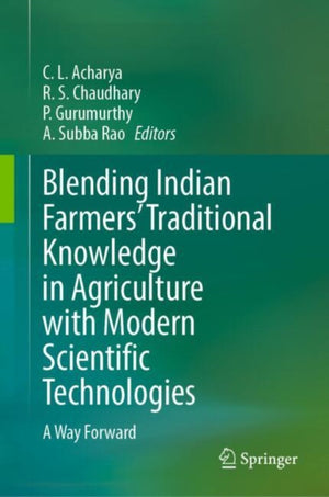 Blending Indian Farmers' Traditional Knowledge in Agriculture with Modern Scientific Technologies