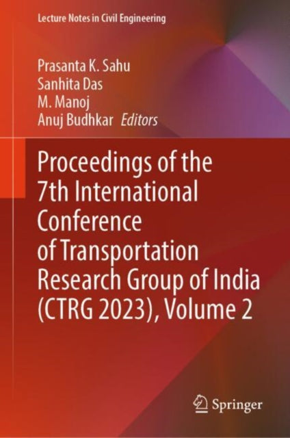 Book cover of: Proceedings of the 7th International Conference of Transportation Research Group of India (CTRG 2023), Volume 2. By: Prasanta K. Sahu