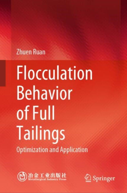 Book cover of: Flocculation Behavior of Full Tailings. By: Zhuen Ruan