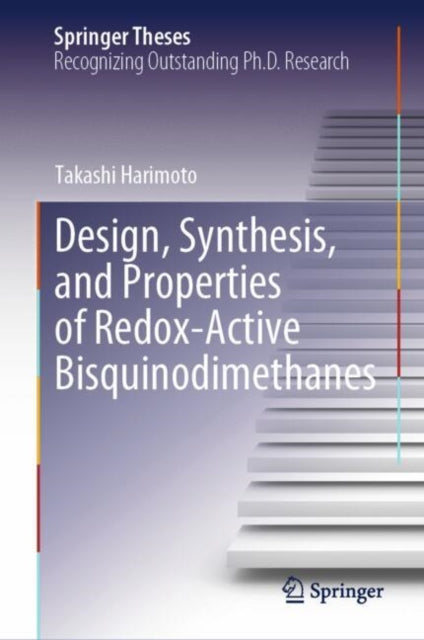 Book cover of: Design, Synthesis, and Properties of Redox-Active Bisquinodimethanes. By: Takashi Harimoto