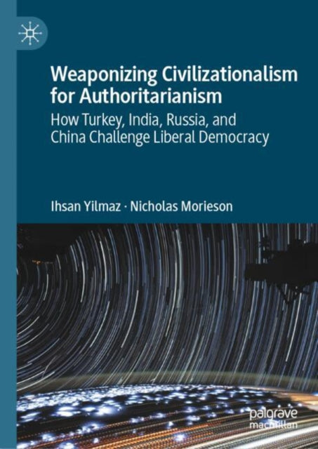Book cover of: Weaponizing Civilizationalism for Authoritarianism