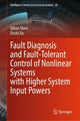 Book cover of: Fault Diagnosis and Fault-Tolerant Control of Nonlinear Systems with Higher System Input Powers
