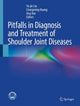 Book cover of: Pitfalls in Diagnosis and Treatment of Shoulder Joint Diseases. By: Yujie Liu