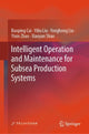 Book cover of: Intelligent Operation and Maintenance for Subsea Production Systems. By: Baoping Cai