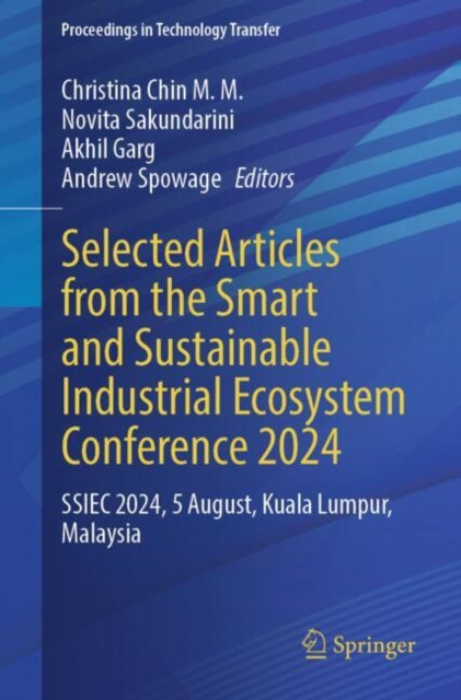 Book cover of: Selected Articles from the Smart and Sustainable Industrial Ecosystem Conference 2024. By: Christina Chin M.M.