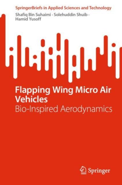 Book cover of: Flapping Wing Micro Air Vehicles. By: Shafiq Bin Suhaimi