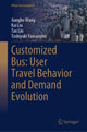 Book cover of: Customized Bus: User Travel Behavior and Demand Evolution. By: Jiangbo Wang