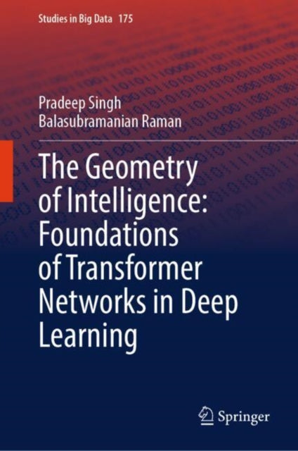 Book cover of: Geometry of Intelligence: Foundations of Transformer Networks in Deep Learning
