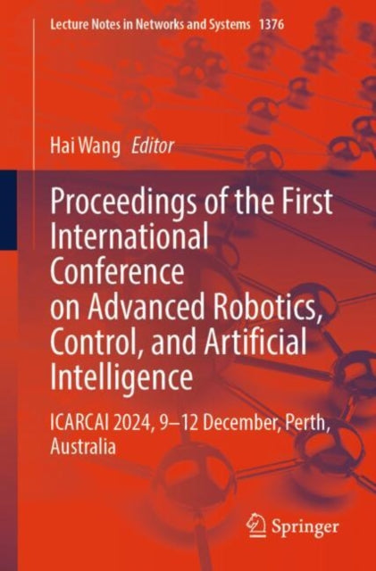 Book cover of: Proceedings of the First International Conference on Advanced Robotics, Control, and Artificial Intelligence