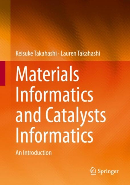 Book cover of: Materials Informatics and Catalysts Informatics. By: Keisuke Takahashi