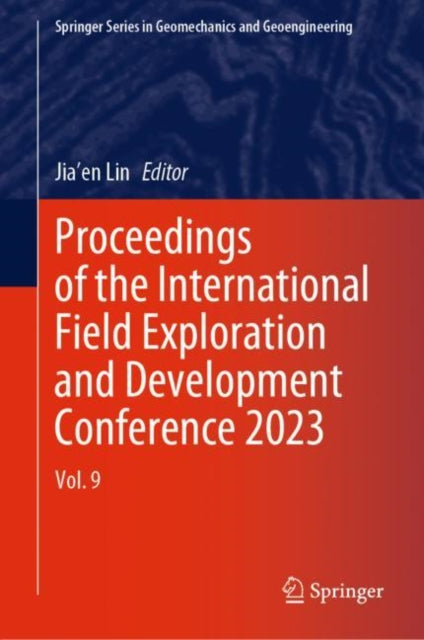 Book cover of: Proceedings of the International Field Exploration and Development Conference 2023. By: Jia'en Lin