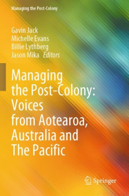 Book cover of: Managing the Post-Colony: Voices from Aotearoa, Australia and The Pacific