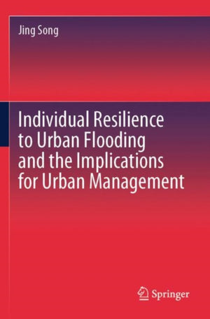 Individual Resilience to Urban Flooding and the Implications for Urban Management