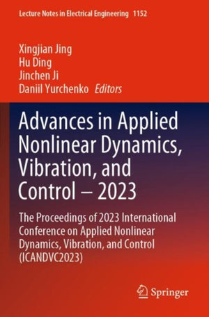 Advances in Applied Nonlinear Dynamics, Vibration, and Control – 2023