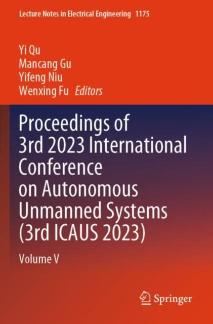 Book cover of: Proceedings of 3rd 2023 International Conference on Autonomous Unmanned Systems (3rd ICAUS 2023)