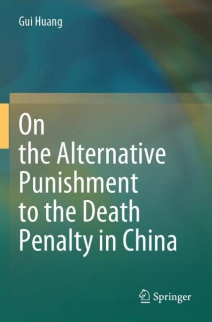 Book cover of: On the Alternative Punishment to the Death Penalty in China