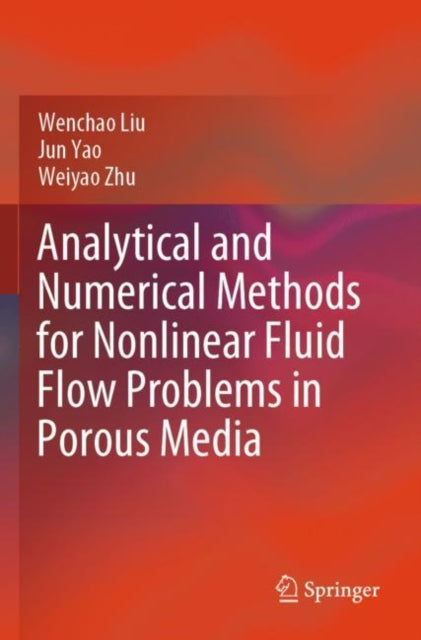 Book cover of: Analytical and Numerical Methods for Nonlinear Fluid Flow Problems in Porous Media