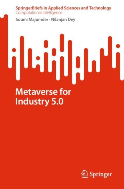 Book cover of: Metaverse for Industry 5.0. By: Soumi Majumdar