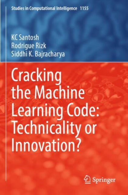 Book cover of: Cracking the Machine Learning Code: Technicality or Innovation?