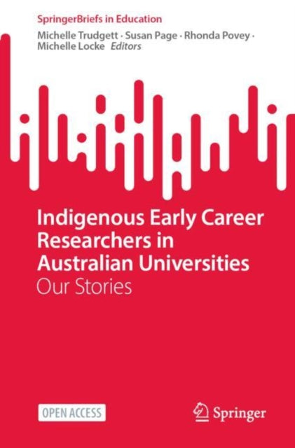 Book cover of: Indigenous Early Career Researchers in Australian Universities. By: Michelle Trudgett
