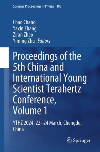 Book cover of: Proceedings of the 5th China and International Young Scientist Terahertz Conference, Volume 1. By: Chao Chang