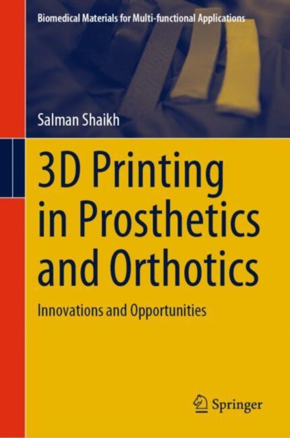 Book cover of: 3D Printing in Prosthetics and Orthotics. By: Salman Shaikh
