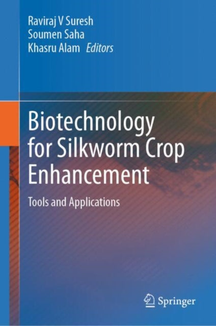 Book cover of: Biotechnology for Silkworm Crop Enhancement. By: Raviraj V. Suresh