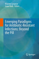 Book cover of: Emerging Paradigms for Antibiotic-Resistant Infections: Beyond the Pill. By: Mayank Gangwar