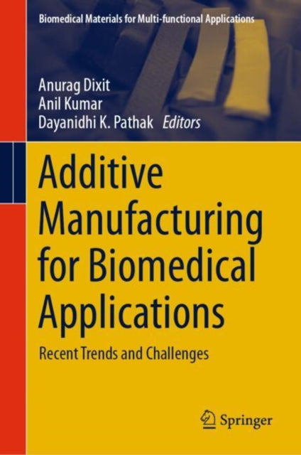 Book cover of: Additive Manufacturing for Biomedical Applications. By: Anurag Dixit