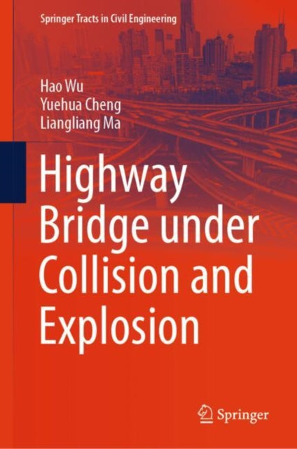 Book cover of: Highway Bridge under Collision and Explosion. By: Hao Wu