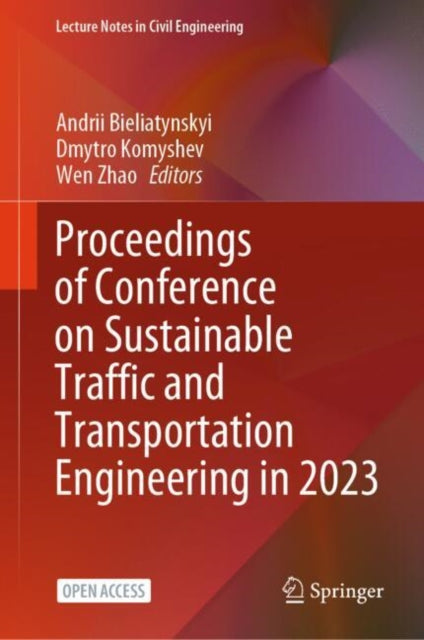 Book cover of: Proceedings of Conference on Sustainable Traffic and Transportation Engineering in 2023. By: Andrii Bieliatynskyi