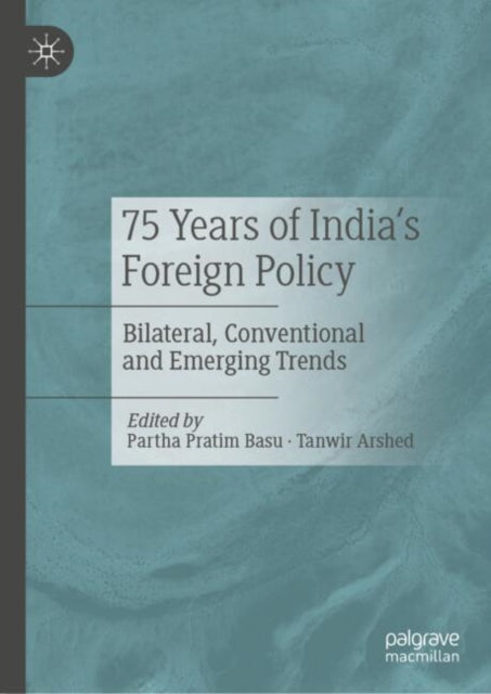 Book cover of: 75 Years of India’s Foreign Policy. By: Partha Pratim Basu