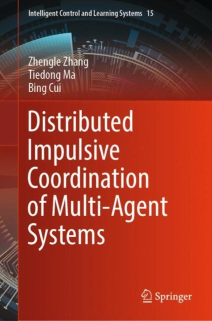 Book cover of: Distributed Impulsive Coordination of Multi-Agent Systems. By: Zhengle Zhang