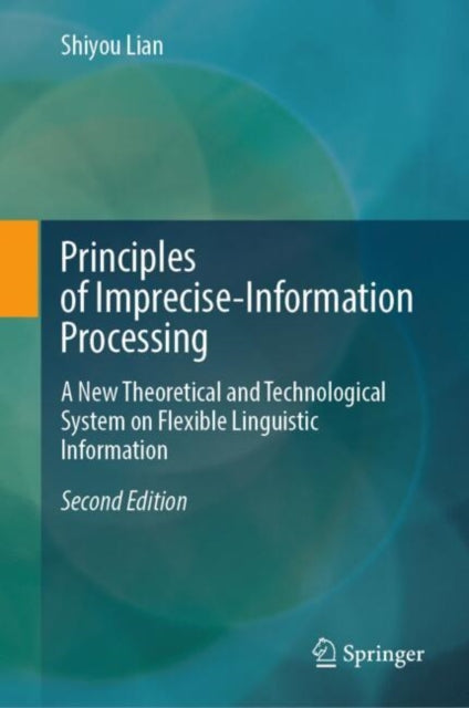 Book cover of: Principles of Imprecise-Information Processing. By: Shiyou Lian
