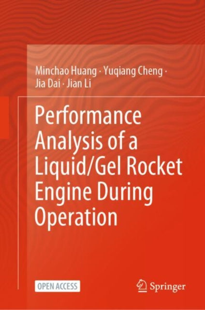 Book cover of: Performance Analysis of a Liquid/Gel Rocket Engine During Operation. By: Minchao Huang