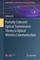Book cover of: Partially Coherent Optical Transmission Theory in Optical Wireless Communication. By: Xizheng Ke